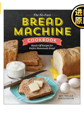 英文原版 The No-Fuss Bread Machine Cookbook 简易自制面包机食谱 英文版 进口英语原版书籍