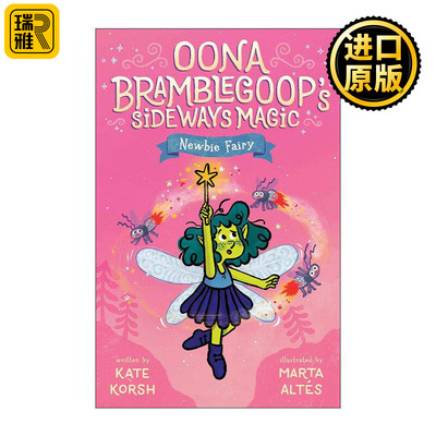 英文原版 Newbie Fairy Oona Bramblegoop's Sideways Magic 01 侧身魔法系列1 新晋小精灵 儿童奇幻章节桥梁故事书 Kate Korsh