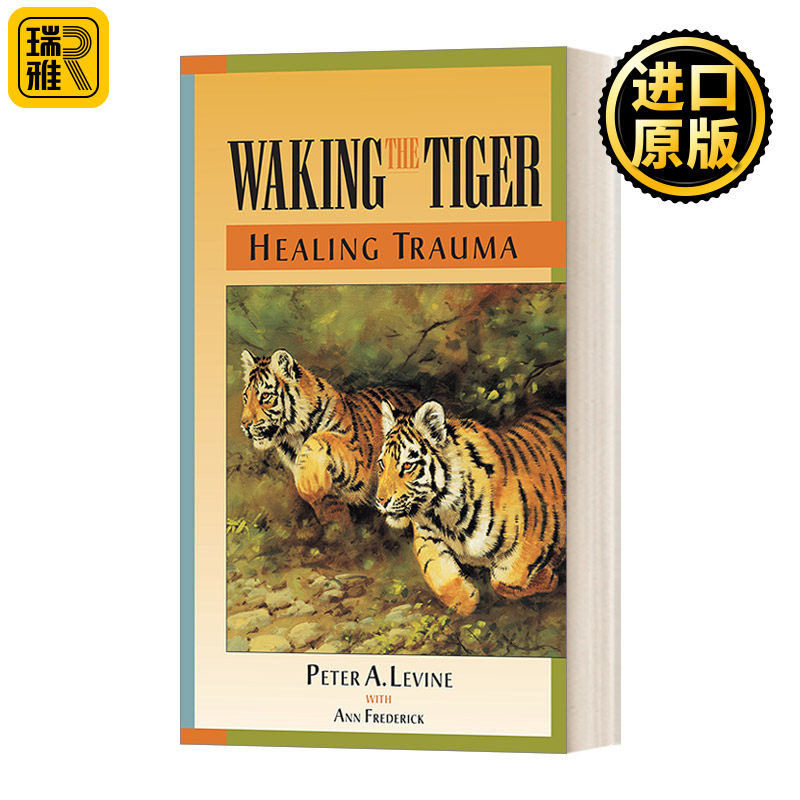 Waking the Tiger: Healing Trauma 唤醒老虎：启动自我疗愈本能 Peter A. Phd Levine