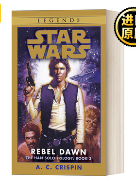 Rebel Dawn: Star Wars Legends: The Han Solo Trilogy 3 星球大战：汉·索罗三部曲2：叛军黎明 简装 A.C. Crispin