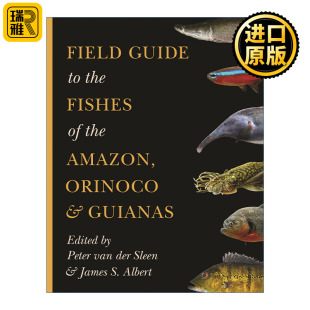 英文原版 Field Guide to the Fishes of the Amazon Orinoco and Guianas 亚马逊 奥里诺科河和圭亚那鱼类野外指南 图鉴