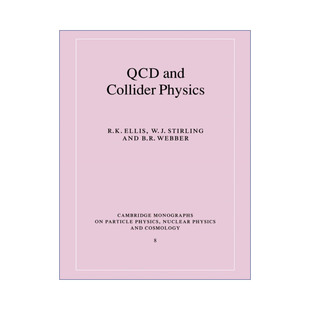 QCD and Collider Physics QCD和对撞机物理 剑桥粒子物理、核物理和宇宙学专著系列