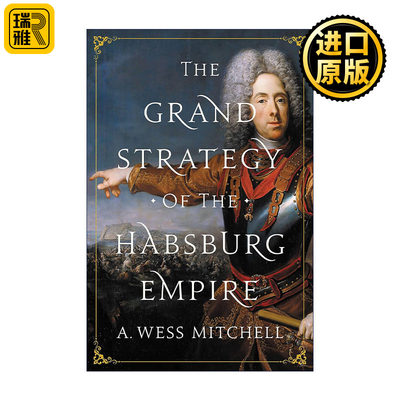 The Grand Strategy of the Habsburg Empire A. Wess Mitchell