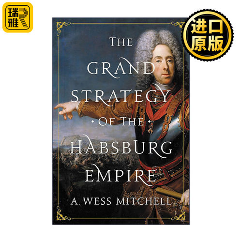 The Grand Strategy of the Habsburg Empire 哈布斯堡帝国的伟大战略 适应性治国之道 欧洲奥地利历史 A. Wess Mitchell