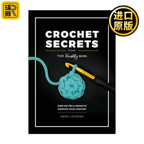 英文原版 Crochet Secrets from the Knotty Boss 钩针编织秘诀 超过100个提升钩针编织技巧的秘诀 英文版 进口英语原版书籍