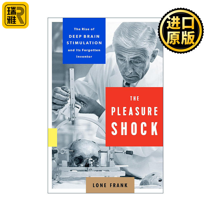 The Pleasure Shock 快乐冲击 脑深部电刺激的的兴起及其被遗忘的发明者 我的美丽基因组作者Lone Frank 精装