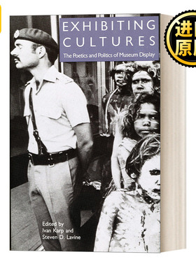 Exhibiting Cultures 博物馆文化学：博物馆展示的诗学与政治学研究 艺术 Ivan Karp