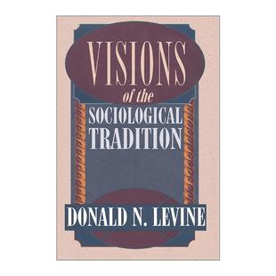 英文原版 Visions of the Sociological Tradition 社会学传统视野 第二版 芝加哥大学教授唐纳德·N·莱文 进口英语原版书籍