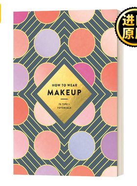 英文原版 How To Wear Makeup 75 Tips + Tutorials 如何化妆 75个小贴士+教程 英文版 Judith van den Hoek 进口英语原版书籍