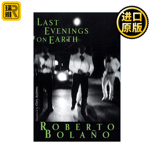 正版 Last Evenings on Earth 地球上最后的夜晚 智利西班牙语作家Roberto Bolano波拉尼奥小说英译本 英文原版 进口英语书籍