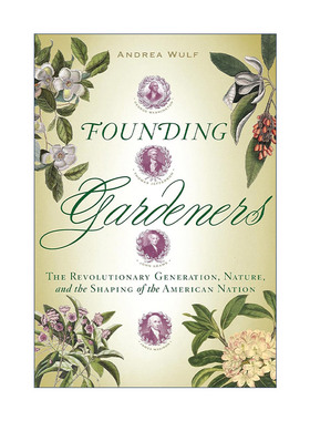Founding Gardeners 开国园丁 革命的一代 自然和美国的建立 Andrea Wulf 精装