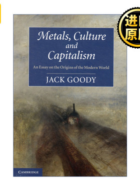 Metals, Culture and Capitalism 金属、文化与资本主义 论现代世界的起源 杰克·古迪