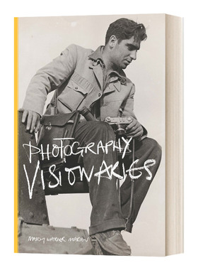 摄影先知 75位摄影师及其作品 英文原版 Photography Visionaries 英文版 Mary Warner Marien 进口英语原版书籍