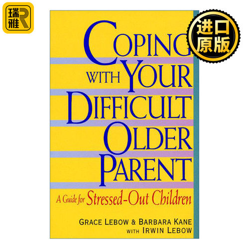 Coping with Your Difficult Older Parent 如果父母老后难相处 如何陪伴他们走过晚年 而不再彼此伤害