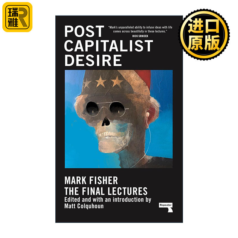 Postcapitalist Desire 后资本主义的欲望 伦敦大学讲座讲稿集 Mark Fisher马克•费舍尔 精装 英文原版 进口英语书籍