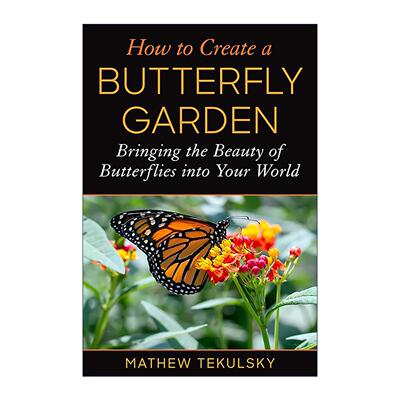 英文原版 How to Create a Butterfly Garden 蝴蝶园打造指南 让蝴蝶之美走进你的生活 英文版 进口英语原版书籍