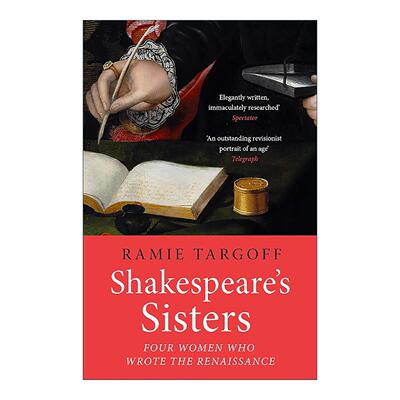 英文原版 Shakespeare's Sisters 莎士比亚的姐妹 女性如何书写文艺复兴 Ramie Targoff 英文版 进口英语原版书籍