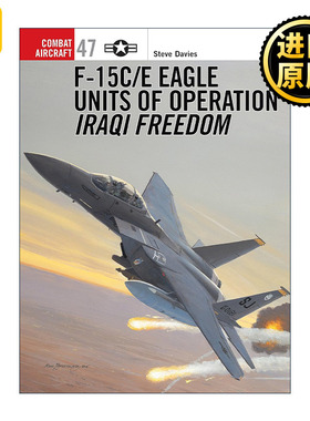 英文原版 F-15C/E Eagle Units of operation Iraqi Freedom 美国空军F-15C鹰式战斗机 航空史上的战斗机系列 进口英语原版书籍