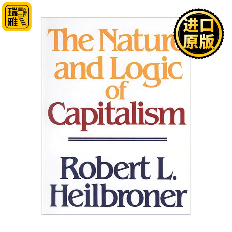 英文原版 The Nature and Logic of Capitalism 资本主义的本质与逻辑 佛极简经济学作者罗伯特·L.海尔布隆纳 进口英语原版书籍