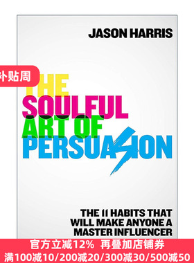 英文原版 The Soulful Art of Persuasion 说服的灵魂艺术 11个习惯让你成为影响大师 Jason Harris 英文版 进口英语原版书籍