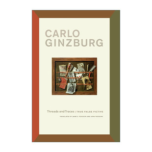 Threads and Traces 线索与痕迹 真假虚构 奶酪与蛆虫作者Carlo Ginzburg卡洛·金茨堡