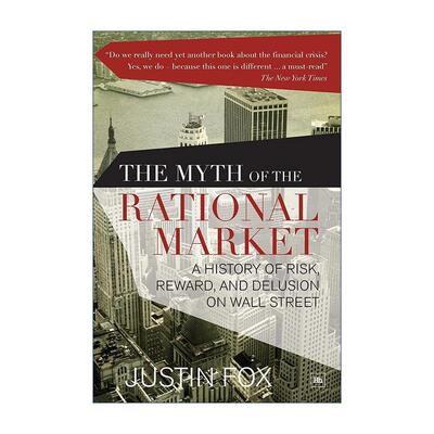 英文原版 The Myth of the Rational Market 理性市场谬论 华尔街追求的风险 报酬与妄想 财富杂志作家贾斯汀?福克斯 英文版