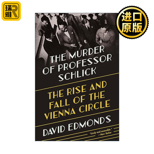 The Murder of Professor Schlick 进步知识分子的死与生 两次大战间的维也纳新哲学与石里克的遇害 David Edmonds