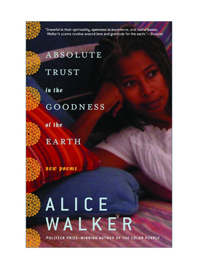 Absolute Trust in the Goodness of the Earth Alice Walker