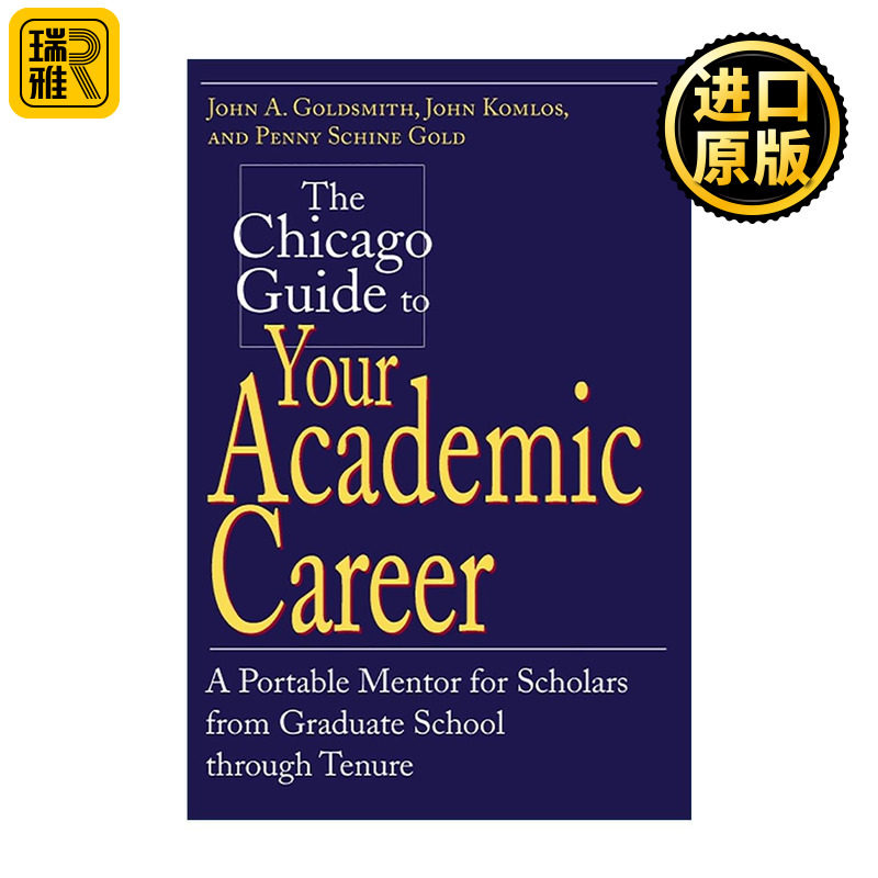 英文原版 The Chicago Guide to Your Academic Career 芝加哥学术生涯规划 从研究生到终身教授 John A. Goldsmith 英文版