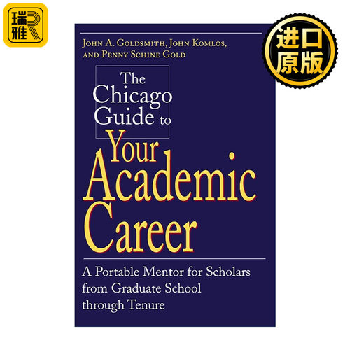 英文原版 The Chicago Guide to Your Academic Career 芝加哥学术生涯规划 从研究生到终身教授 John A. Goldsmith 英文版