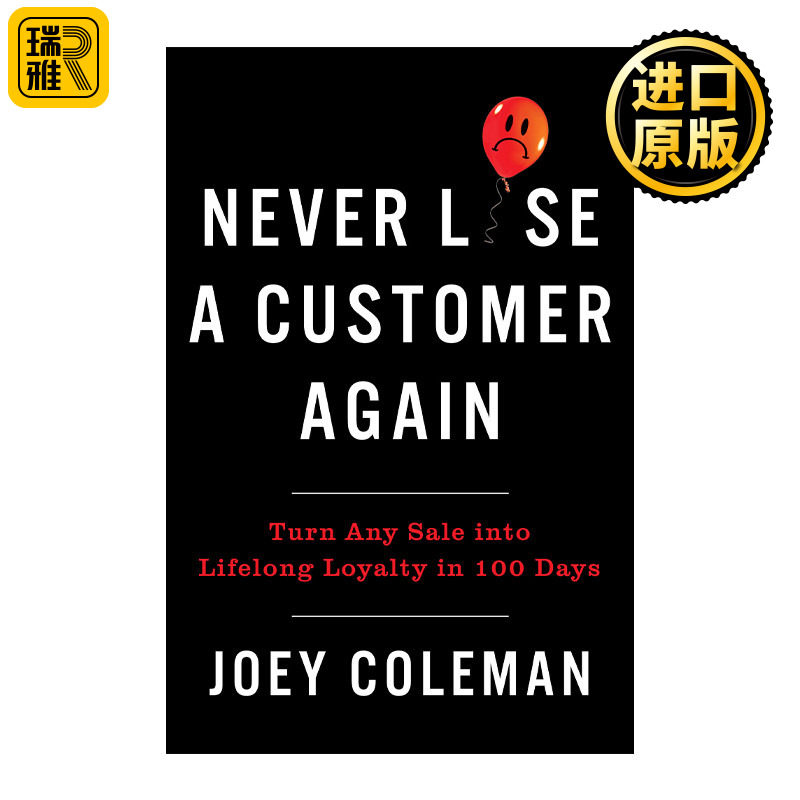Never Lose a Customer Again 不再失去客户 100天内将销售转变为终身忠诚 理解并预测顾客情绪 Joey Coleman 精装