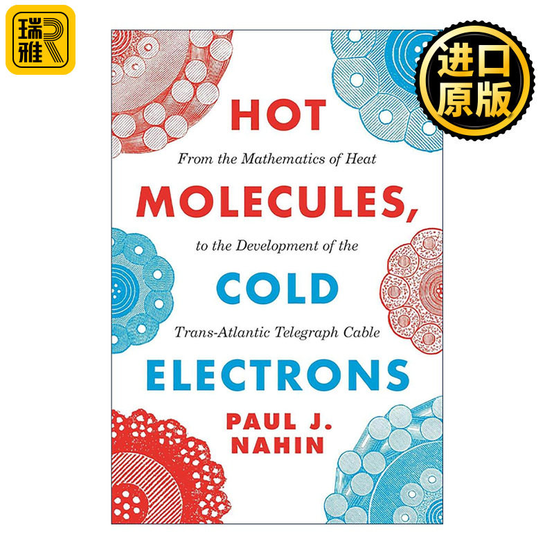 英文原版 Hot Molecules Cold Electrons 热分子 冷电子 从热的数学到跨大西洋电报电缆的发展 Paul Nahin 普林斯顿 英文版
