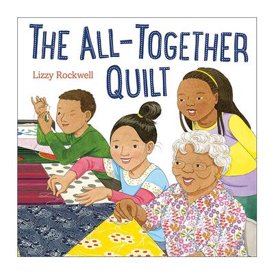 英文原版 The All-Together Quilt 拼在一起的被子 儿童精装绘本 创造力 团队合作 Lizzy Rockwell 英文版 进口英语原版书籍