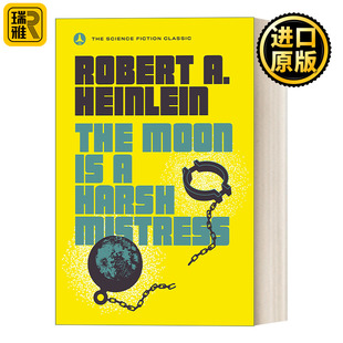 The Moon Is a Harsh Mistress 严厉的月亮 异乡异客作者Robert A. Heinlein