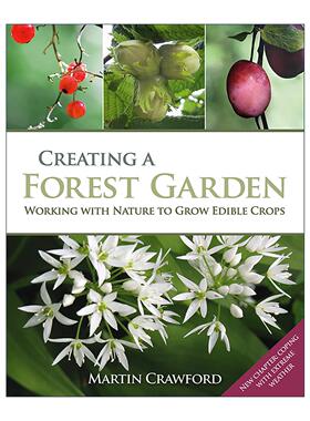 英文原版 Creating a Forest Garden 打造森林花园 与自然协作种植可食用作物 英文版 进口英语原版书籍