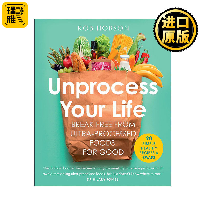 英文原版 Unprocess Your Life 未加工的健康人生 90种简易食谱摆脱超加工食品的健康困境 英国营养学家罗布·霍布森 英文版