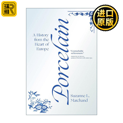 Porcelain 瓷器 来自欧洲心脏的历史 经济 Suzanne L. Marchand 精装