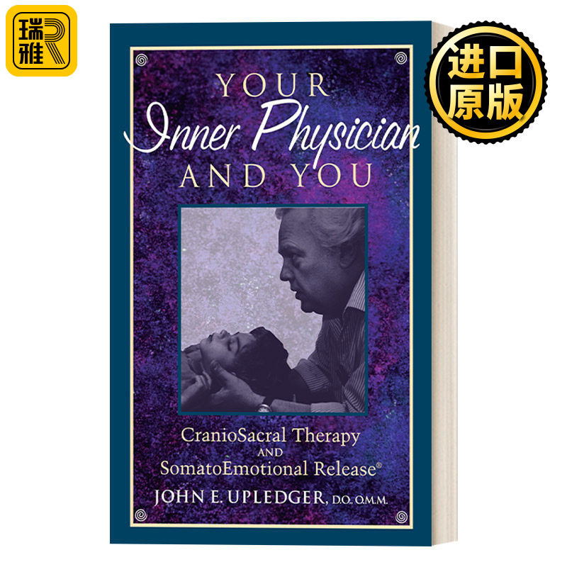 Your Inner Physician and You 你的内心医生与你：颅骶疗法与身体情绪释放 按摩 推拿 John E. Upledger