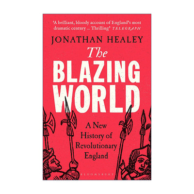 英文原版 The Blazing World 炽烈世界 英格兰革命新史 乔纳森·希利 英文版 进口英语原版书籍