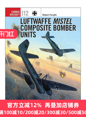 英文原版 Luftwaffe Mistel Composite Bomber Units 二战德国槲寄生复合轰炸机 航空史上伟大的战斗机系列 进口英语原版书籍