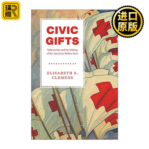 英文原版 Civic Gifts 公民礼物 自愿主义与美国民族国家的建立 芝加哥大学社会学教授Elisabeth S. Clemens 进口英语原版书籍