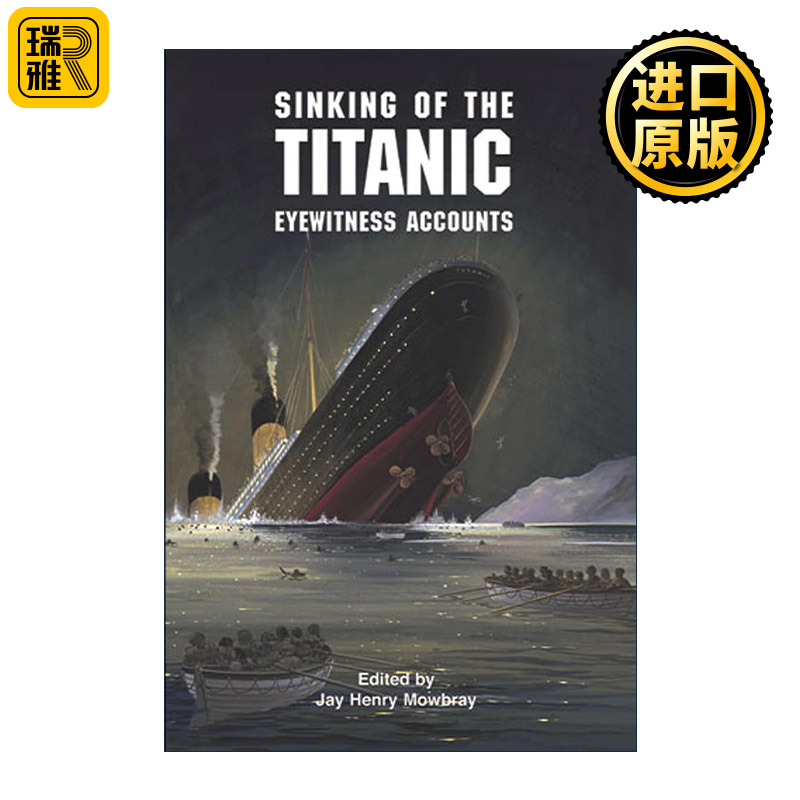英文原版 Sinking of the Titanic 泰坦尼克号的沉没 目击者描述 含罕见照片 历史 Jay Henry Mowbray 英文版 进口英语原版书籍