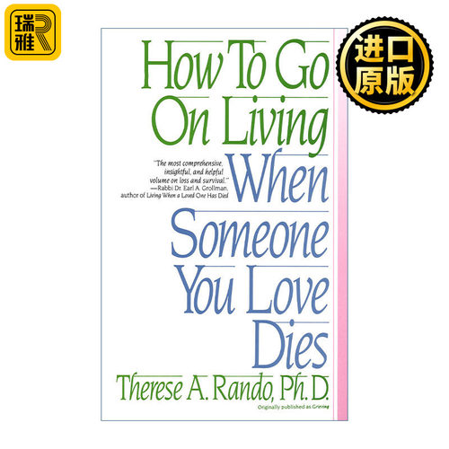 How To Go On Living When Someone You Love Dies 当你爱的人去世时 如何继续活着 自助 Therese A. Rando