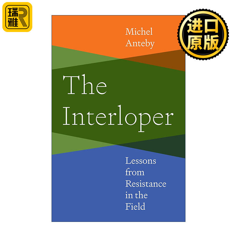 英文原版 The Interloper 闯入者 田野抵抗的教训 波士顿大学社会学教授Michel Anteby 英文版 进口英语原版书籍