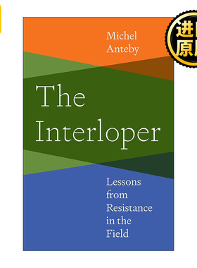 英文原版 The Interloper 闯入者 田野抵抗的教训 波士顿大学社会学教授Michel Anteby 英文版 进口英语原版书籍