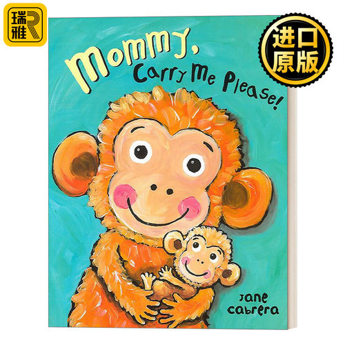 Mommy, Carry Me Please! (Jane Cabrera's Story Time) 妈妈，抱抱我！ 0-2岁 母爱亲情主题儿童绘本 Jane Cabrera