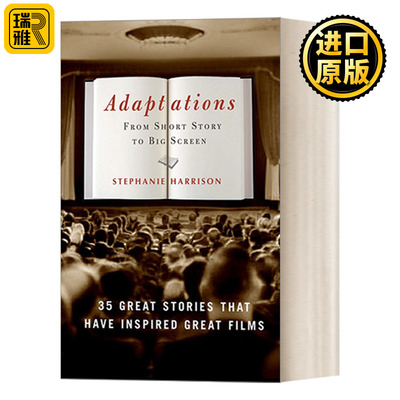 Adaptations 改编:从短篇小说到大银幕:35个伟大的故事启发了伟大的电影 Stephanie Harrison