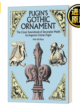 Pugin's Gothic Ornament 普金的哥特式装饰品 带有100个盘子的装饰图案的经典资料集
