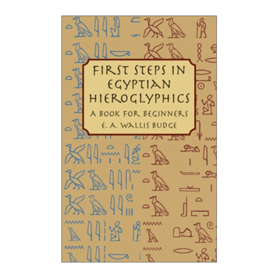 First Steps in Egyptian Hieroglyphics E A Wallis Budge 英文原版
