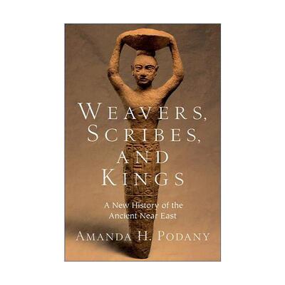 英文原版 Weavers Scribes and Kings 织工 文士和国王 古代近东的新历史 精装 英文版 进口英语原版书籍